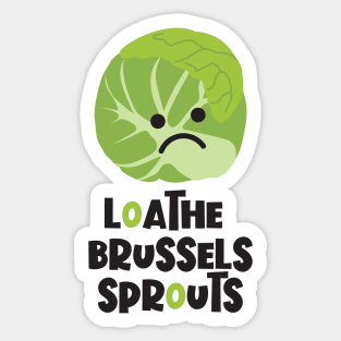 Loathe Brussels Sprouts Sticker